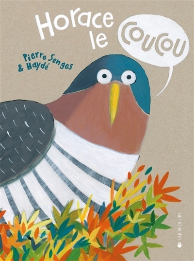Horace le coucou | Senges, Pierre (Auteur) | Ardalan, Haydé (Illustrateur)