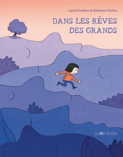 Dans les rêves des grands | Chabbert, Ingrid (Auteur) | Chebret, Sébastien (Illustrateur)