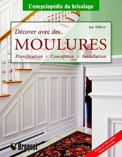 Décorer avec des moulures | Silber, Jay (Auteur) | LaPointe, Robert (Illustrateur)