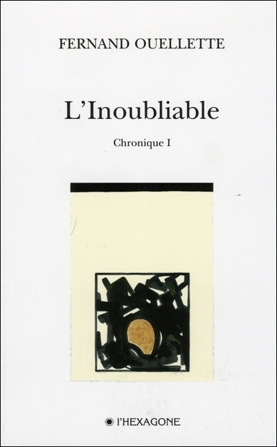 L'inoubliable - Chronique 1 | Ouellette, Fernand
