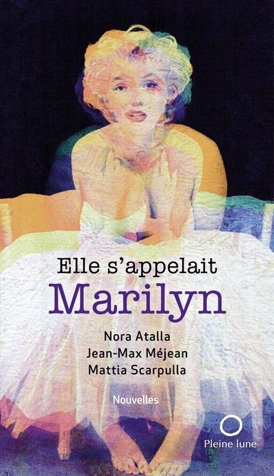 Elle s'appelait Marilyn | Atalla, Nora -    Méjean, Jean-Max  -  Scarpulla, Mattia  