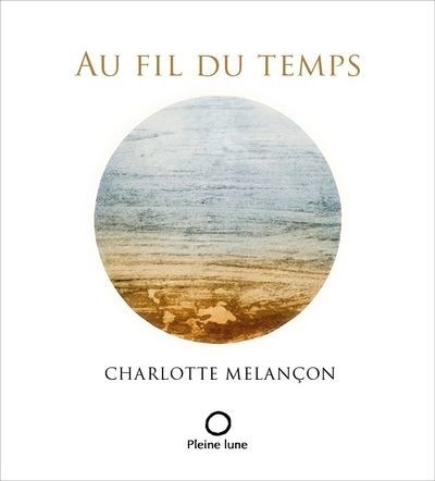 Au fil du temps | Melançon, Charlotte