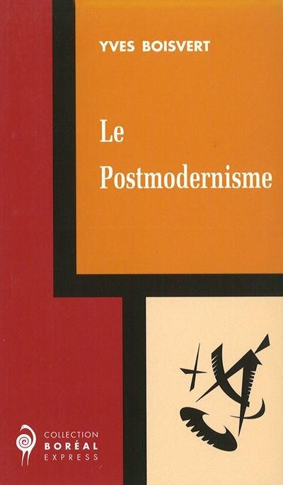 postmodernisme (Le) | Boisvert, Yves
