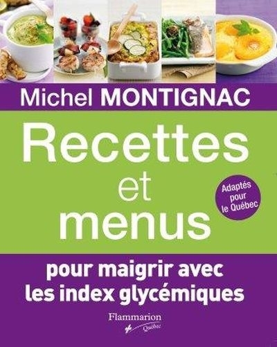 Recettes et menus pour maigrir avec les index glycémiques | Montignac, Michel
