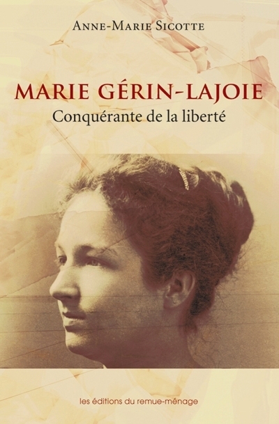 Marie Gérin-Lajoie, conquérante de la liberté | Sicotte, Anne-Marie (Auteur)