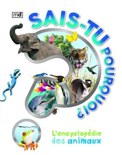 Sais-tu pourquoi? - Encyclopédie des animaux  | 
