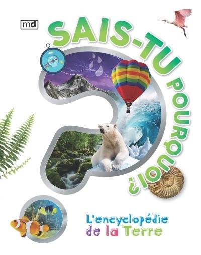 Sais-tu pourquoi? L'encyclopédie de la terre  | 