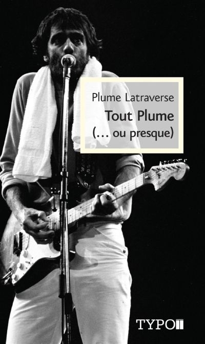 Tout Plume (...ou presque) | Latraverse, Plume