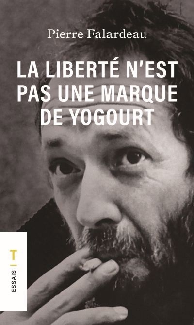 liberté n'est pas une marque de yogourt (La) | Falardeau, Pierre (Auteur)
