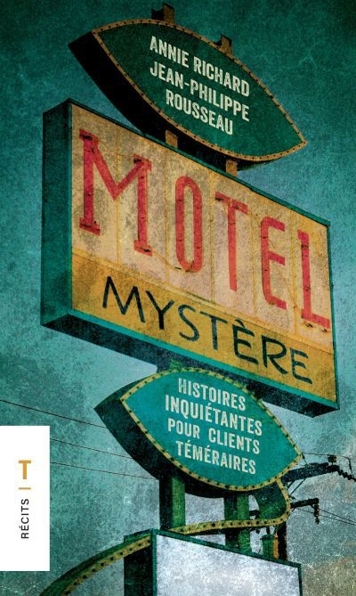 Motel Mystère : Histoires inquiétantes pour clients téméraires | Richard, Annie | Rousseau, Jean-Philippe