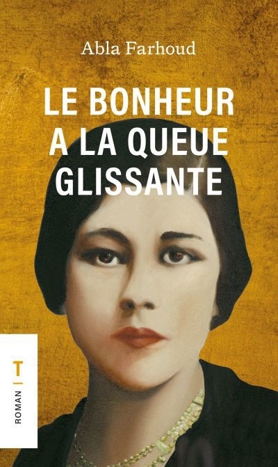 Le bonheur a la queue glissante | Farhoud, Abla