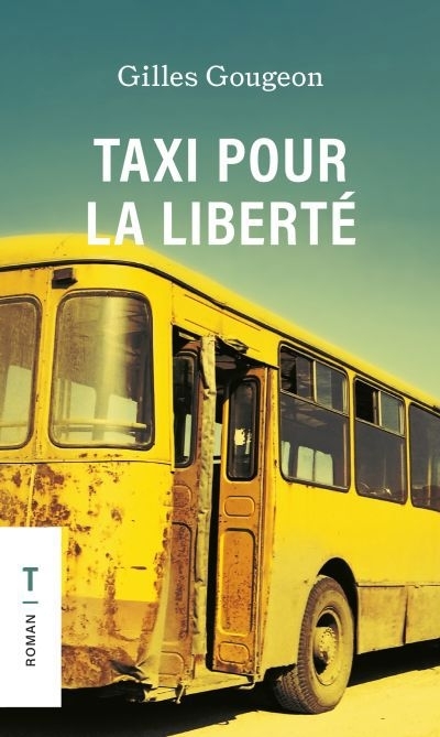 Taxi pour la liberté | Gougeon, Gilles