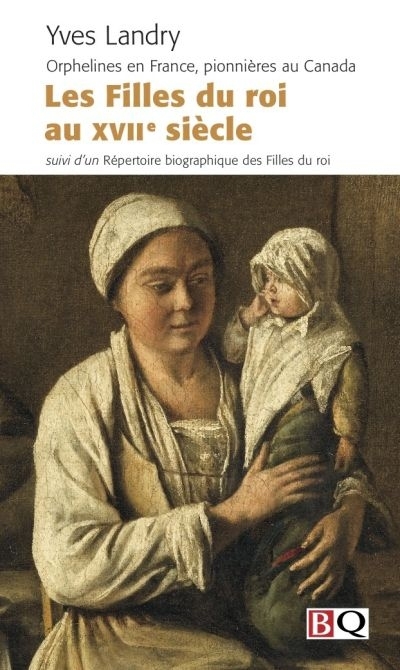 Filles du roi au XVIIe siècle (Les) | Landry, Yves