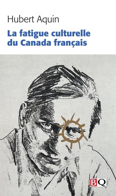 La fatigue culturelle du Canada français | Aquin, Hubert (Auteur)