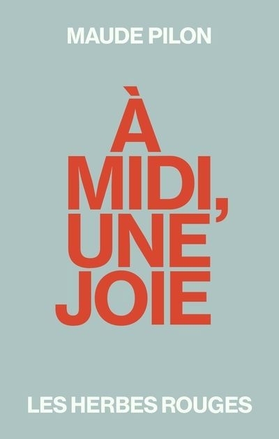 À midi, une joie | Pilon, Maude (Auteur)