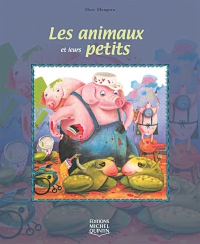 animaux et leurs petits (Les) | Beaudin, Louise (Auteur) | Mongeau, Marc (Illustrateur)