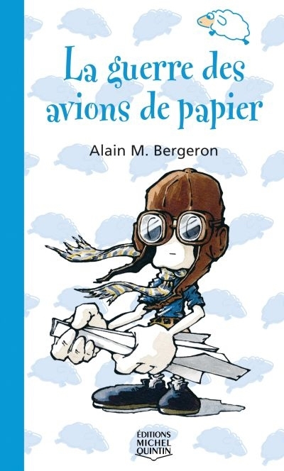 guerre des avions de papier (La) | Bergeron, Alain M. (Auteur) | Gagné, Alain (Illustrateur)
