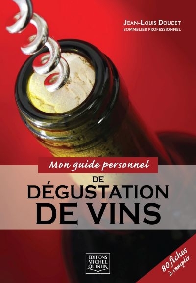 Mon guide personnel de dégustation de vins | Doucet, Jean-Louis