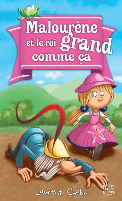 Malourène et le roi grand comme ça | Chabin, Laurent (Auteur) | Morin, Jean (Illustrateur)