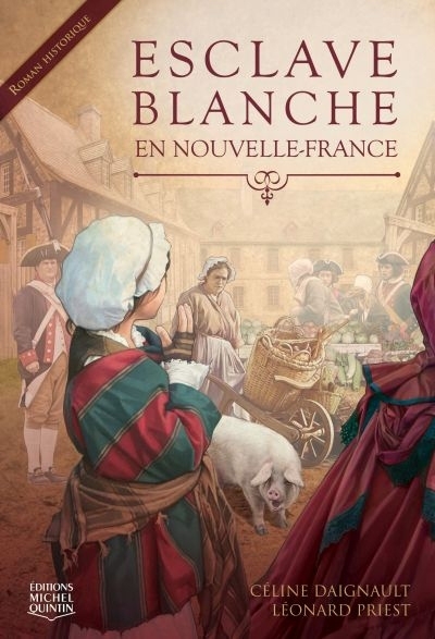 Esclave blanche en Nouvelle-France | Daignault, Céline | Priest, Léonard