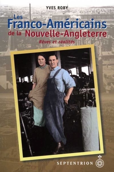 Franco-Américains de la Nouvelle-Angleterre (Les) | Roby, Yves