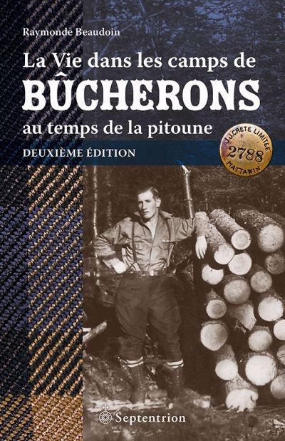 Vie dans les camps de bûcherons au temps de la pitoune  | Beaudoin, Raymonde