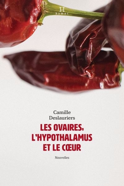 Ovaires, l'hypothalamus et le coeur (Les) | Deslauriers, Camille