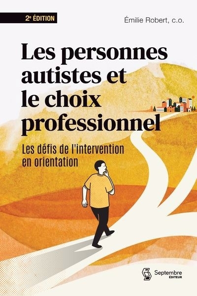 personnes autistes et le choix professionnel, Les : Les défis de l'intervention en orientation | Robert, Émilie