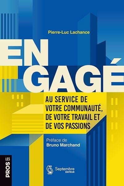 Engagé : Au service de votre communauté, de votre travail et de vos passions | Lachance, Pierre-Luc (Auteur)