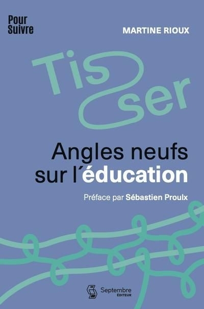 Tisser : Angles neufs sur l'éducation | Rioux, Martine