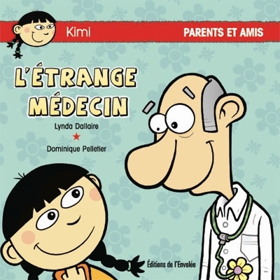 étrange médecin (L') | Dallaire, Lynda (Auteur) | Pelletier, Dominique (Illustrateur)