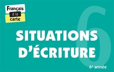 Situations d'écriture, 6e année  | Roussel, Catherine