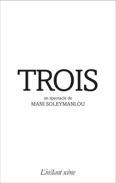 Trois  | Soleymanlou, Mani