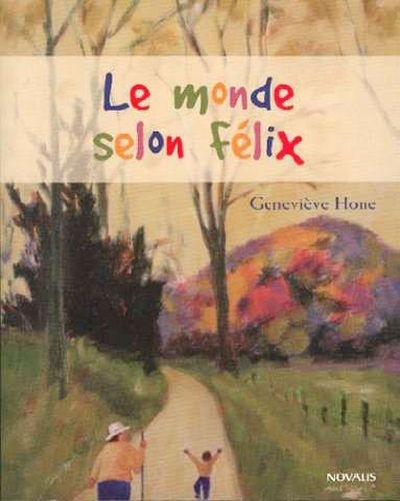 monde selon Félix (Le) | Hone, Geneviève