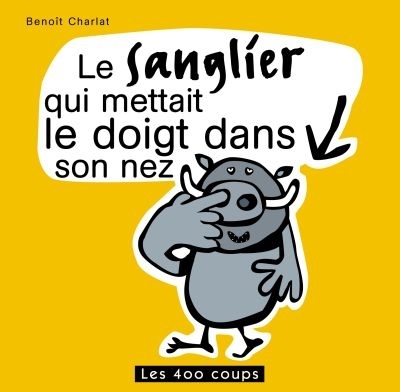 Les zigotos - Le sanglier qui mettait le doigt dans son nez | Charlat, Benoît