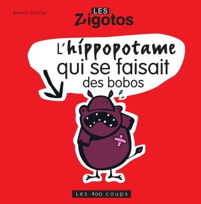 L'hippopotame qui se faisait des bobos  | Charlat, Benoît