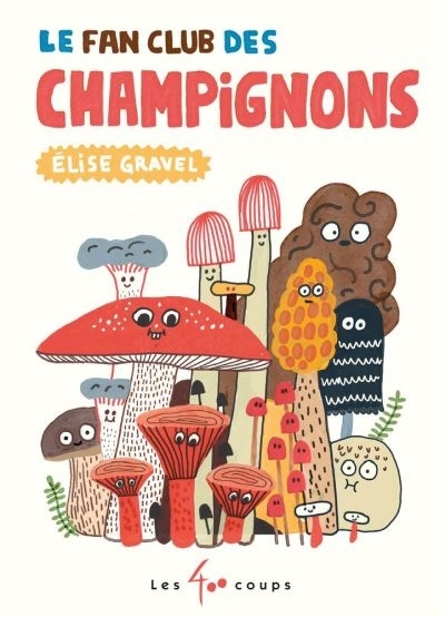 Fan club des champignons (Le) | Gravel, Élise