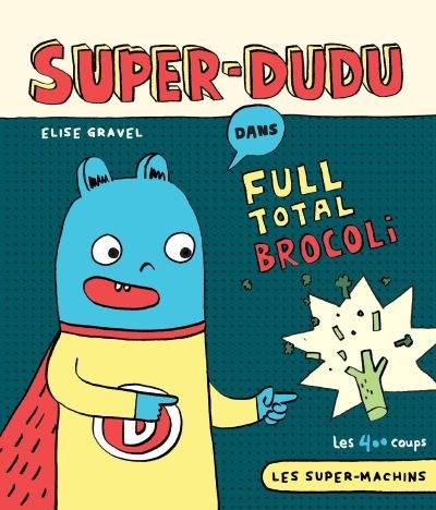 Super-Dudu dans Full total brocoli  | Gravel, Élise