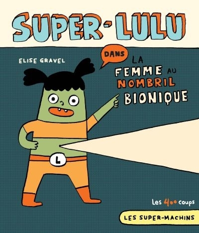 Super-Lulu dans La femme au nombril bionique  | Gravel, Élise