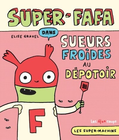 Super-Fafa dans Sueurs froides au dépotoir | Gravel, Élise
