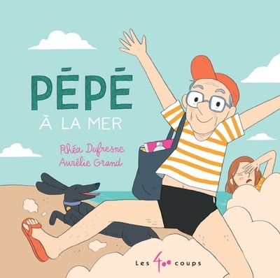 Pépé à la mer  | Dufresne, Rhéa