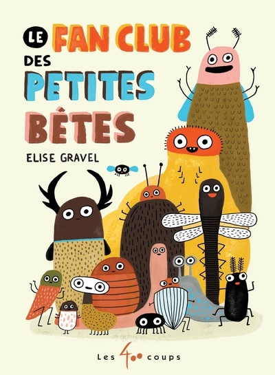 fan club des petites bêtes (Le) | Gravel, Élise