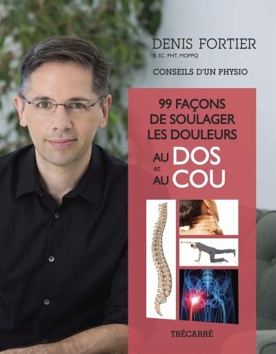 99 façons de soulager les douleurs au dos et au cou  | Fortier, Denis