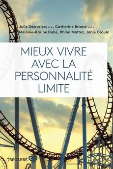 Mieux vivre avec la personnalité limite  | Desrosiers, Julie