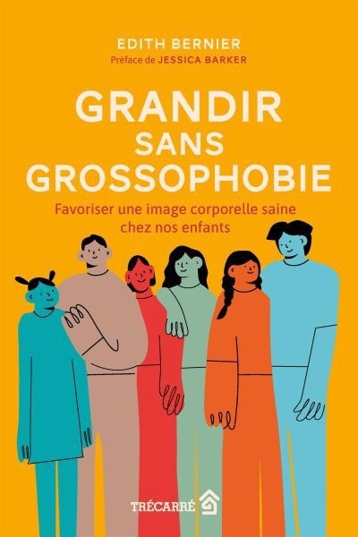 Grandir sans grossophobie : favoriser une image corporelle saine chez nos enfants | Bernier, Édith