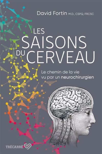 Saisons du cerveau : Le chemin de la vie vu par un neurochirurgien (Les) | Fortin, David