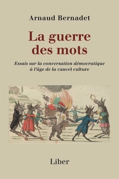 La Guerre des mots : Essais sur la conversation démocratique  à l’âge de la cancel culture | Bernadet, Arnaud (Auteur)