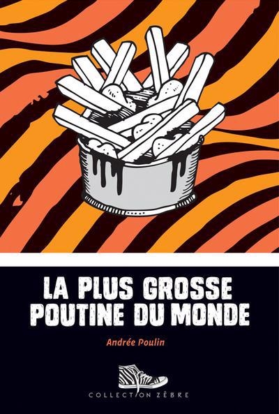 Zèbre - La plus grosse poutine du monde | Poulin, Andrée