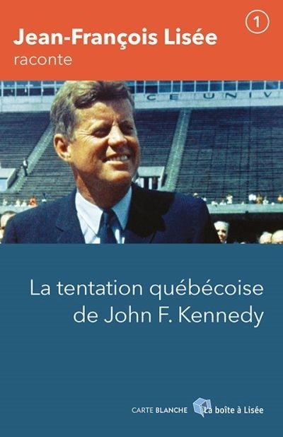 Lisé raconte T.01 - La tentation québécoise de John F. Kennedy | Lisé, Jean-François