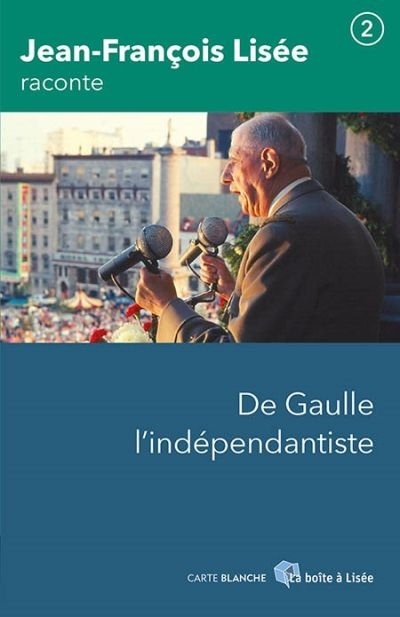 Lisé raconte T.02 - De Gaule l'indépendantiste  | Lisé, Jean-François